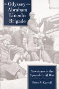 The Odyssey of the Abraham Lincoln Brigade: Americans in the Spanish Civil War